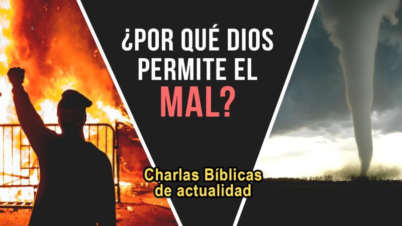 Por Qu Dios Permite El Mal Charlas B Blicas De Actualidad