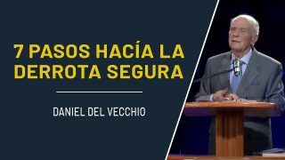 7 pasos hacía la derrota segura // Daniel del Vecchio