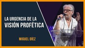 a urgencia de la VISIÓN PROFÉTICA // Miguel Díez