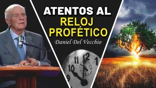 Atentos al reloj profético 2022 // Daniel Del Vecchio