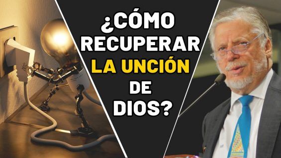 ¿Cómo recuperar la unción de Dios?