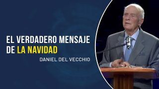 ¿Cuál es el verdadero mensaje de la navidad? // Daniel Del Vecchio