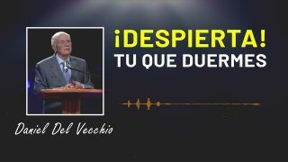 Despierta tu que duermes // Daniel Del Vecchio