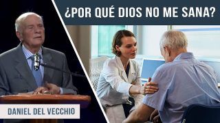 Dios No me Sana ¿PORQUÉ? // Daniel Del Vecchio – Con testimonio