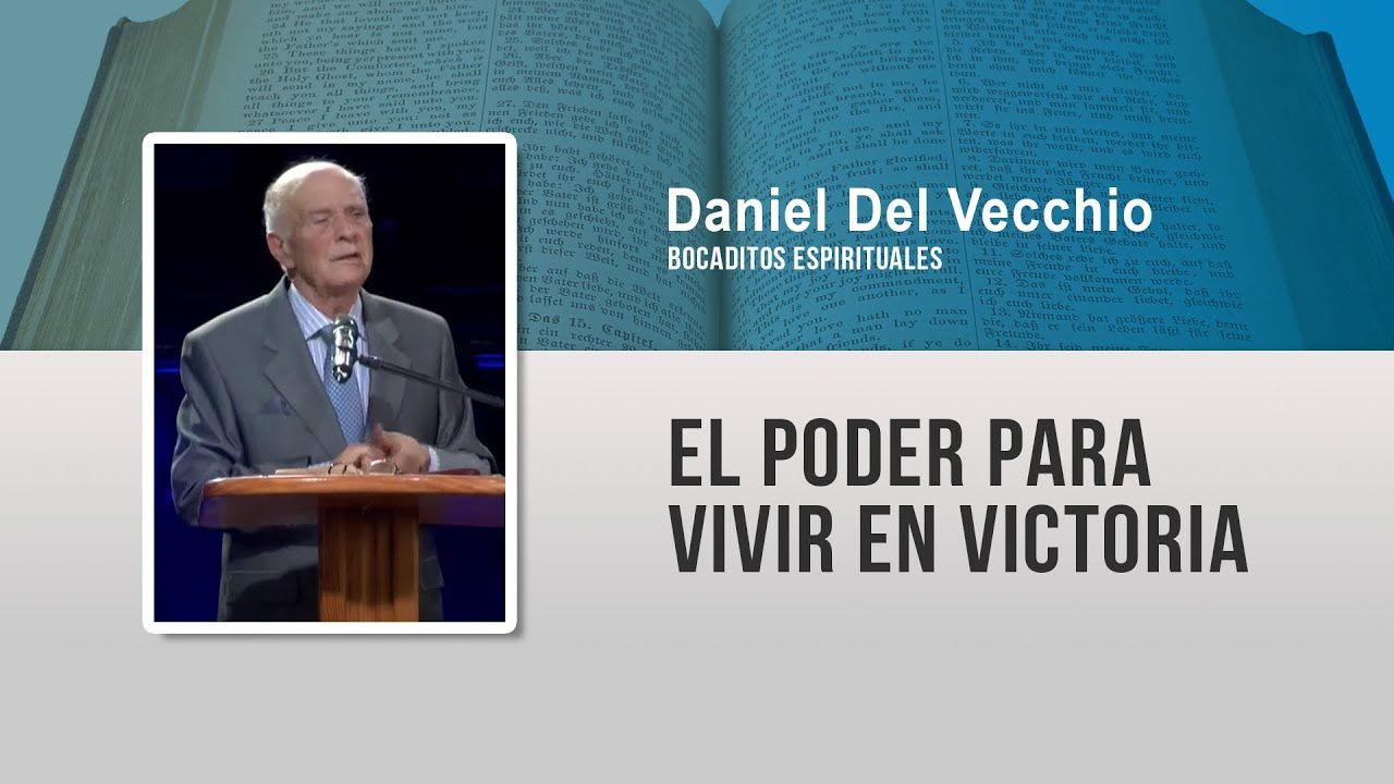 El poder para vivir en victoria // Daniel del Vecchio