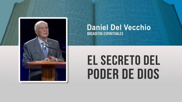 El secreto del poder de Dios // Daniel Del Vecchio