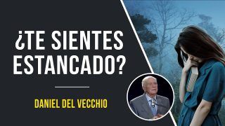 ¿Te sientes estancado? // Daniel Del Vecchio