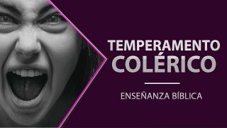 ¿Tienes temperamento colérico?