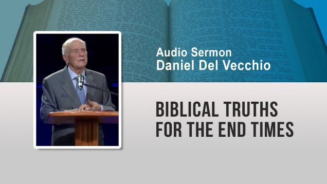 Biblical truths for the end times 2022 // Daniel Del Vecchio