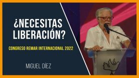 ¿Necesitas liberación? // Miguel Díez – Congreso Remar Internacional 2022