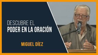 Descubre el poder en la oración // Miguel Diez