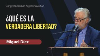 La Verdadera Libertad // Miguel Díez – Congreso Remar Argentina 2022