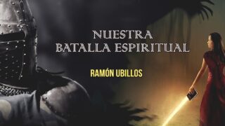 Nuestra batalla espiritual // Ramon Ubillos