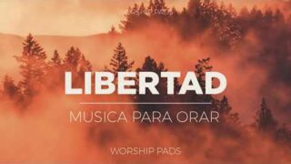 LIBERTAD / Música Instrumental para ORAR