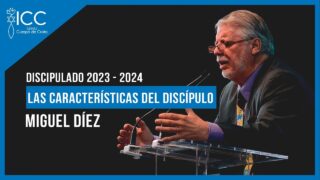 Las Características de un Discípulo de Cristo // Discipulado 2023 Miguel Díez