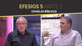 Efesios 5 – Parte 2 // Charlas Bíblicas con Carlos Reich