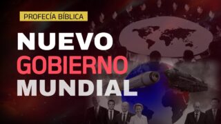 PROFECÍA BÍBLICA: Un nuevo gobierno mundial se acerca