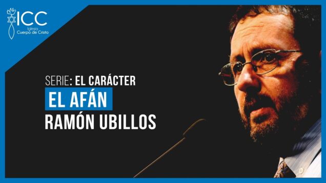 Lección: El Afán // Ramon Ubillos – Discipulado