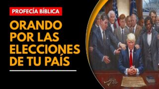 PROFECÍA BÍBLICA / ¡Llamado urgente a orar por las elecciones!