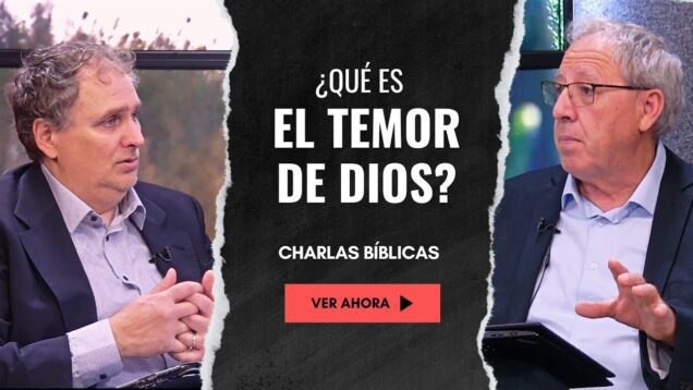 El Temor de Dios y sus Beneficios // Charlas Bíblicas