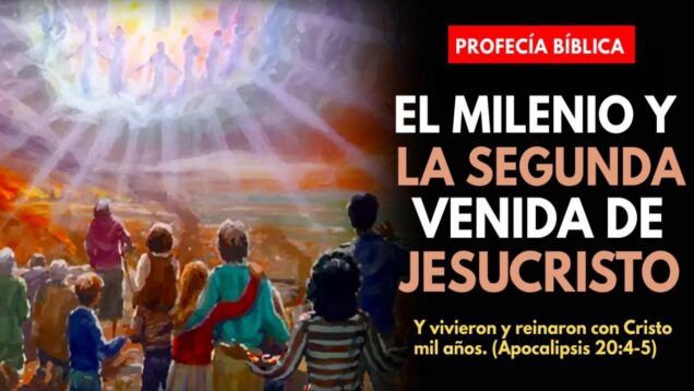 profecia biblica el milenio, la venida de jesús y el final de satanás.