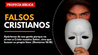 PROFECÍA BÍBLICA. Los engaños del falso cristianismo.