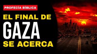 PROFECÍA BÍBLICA. Se acerca el final para Gaza