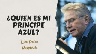 ¿Quien es Mi Principe Azul? Luis Palau Responde