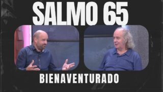 El Significado de Ser Bienaventurado // Salmo 65