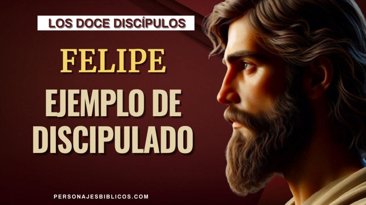 Felipe: Ejemplo de discipulado y evangelismo | Personajes Bíblicos