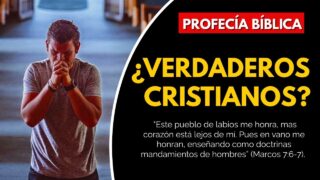 PROFECÍA BÍBLICA. ¿Dónde están los verdaderos cristianos?