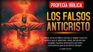 PROFECÍA BÍBLICA. Los tiempos finales del falso anticristo