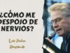 ¿Cómo Me Despojo De Nervios? Luis Palau Responde