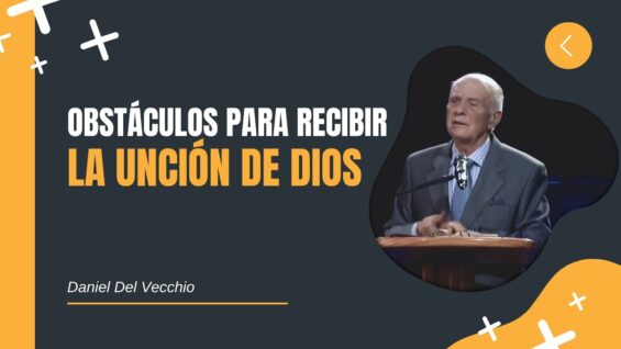 Cómo Recibir la Unción de Dios – El Ejemplo de Eliseo // Daniel Del Vecchio