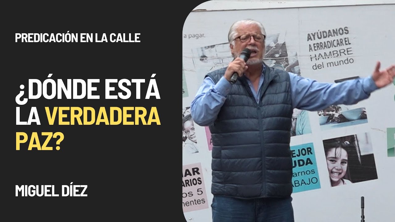 Conocer la Verdadera Paz // Predicación en la Calle – Miguel Díez