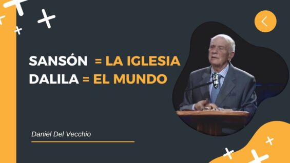 Sansón y Dalila . Secretos Para La Iglesia – Daniel Del Vecchio