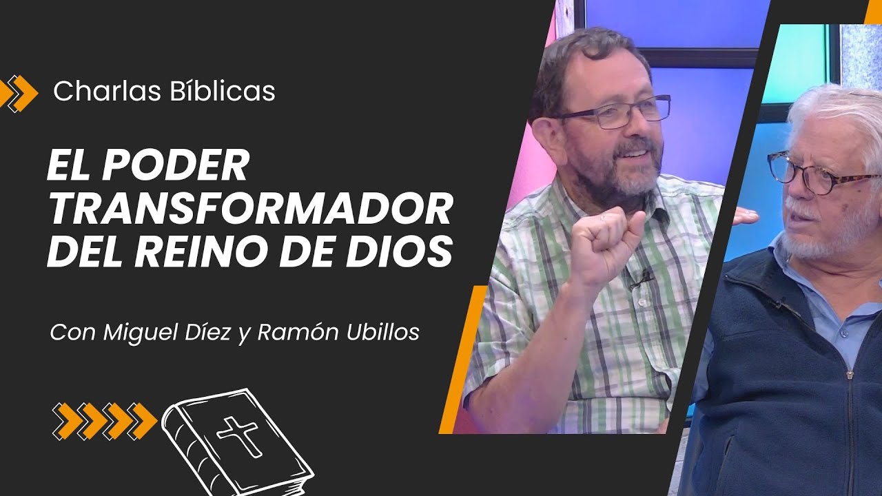 El Poder Transformador del Reino de Dios // Charlas Bíblicas