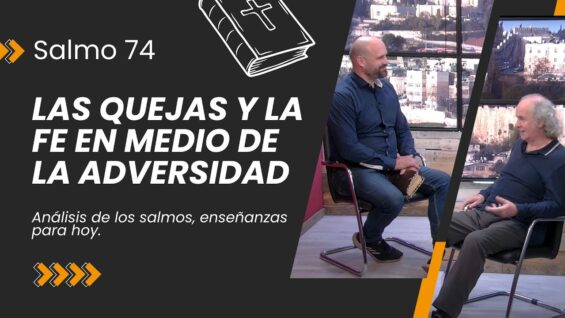 Las Quejas y la Fe en Medio de la Adversidad // Salmo 74