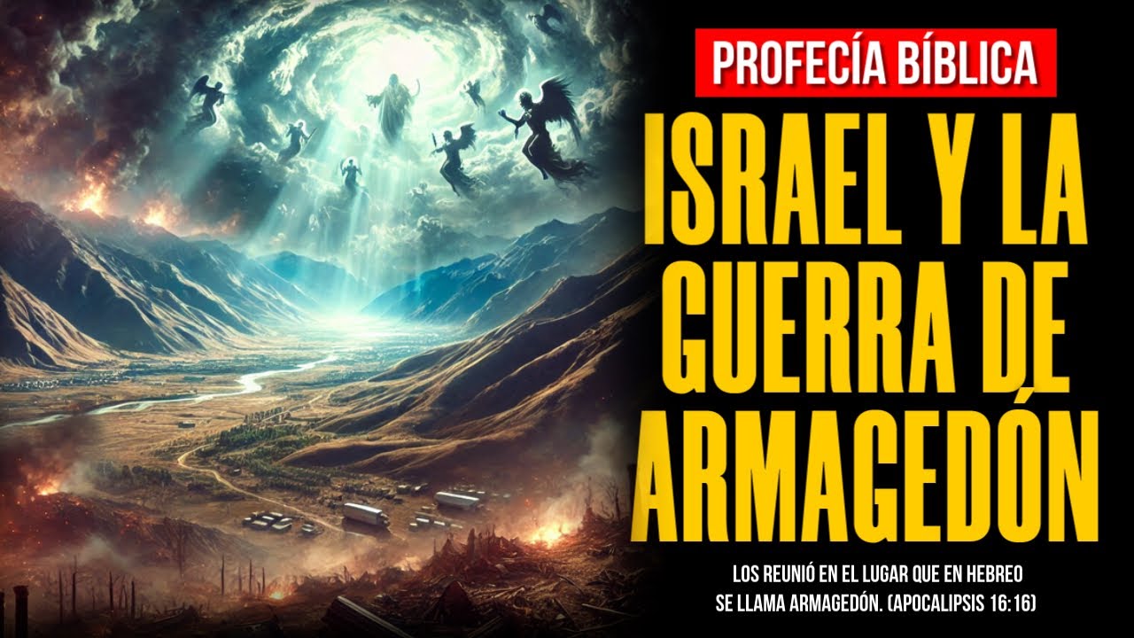 PROFECÍA BÍBLICA. Israel y la guerra de Armaguedón.