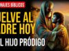 El hijo pródigo: Claves para volver a casa | Personajes Bíblicos