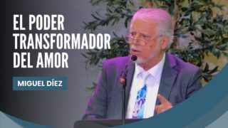 El Poder Transformador del Amor // Miguel Díez