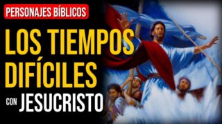 Jesucristo: Cómo superar los momentos difíciles | Personajes Bíblicos