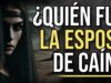 La ESPOSA de CAÍN: ¿La mujer más misteriosa de la Biblia?