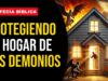 PROFECÍA BÍBLICA: Protegiendo tu hogar de los demonios