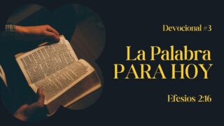 La Palabra para Hoy – Efesios 2:16